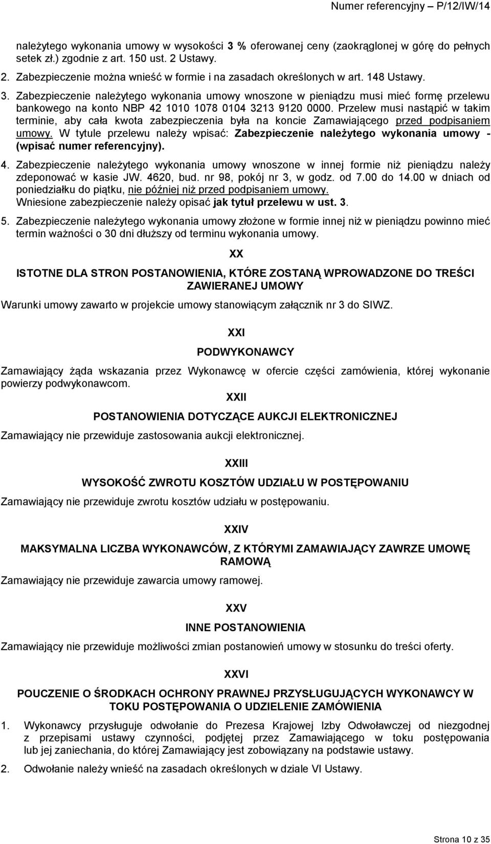 Przelew musi nastąpić w takim terminie, aby cała kwota zabezpieczenia była na koncie Zamawiającego przed podpisaniem umowy.