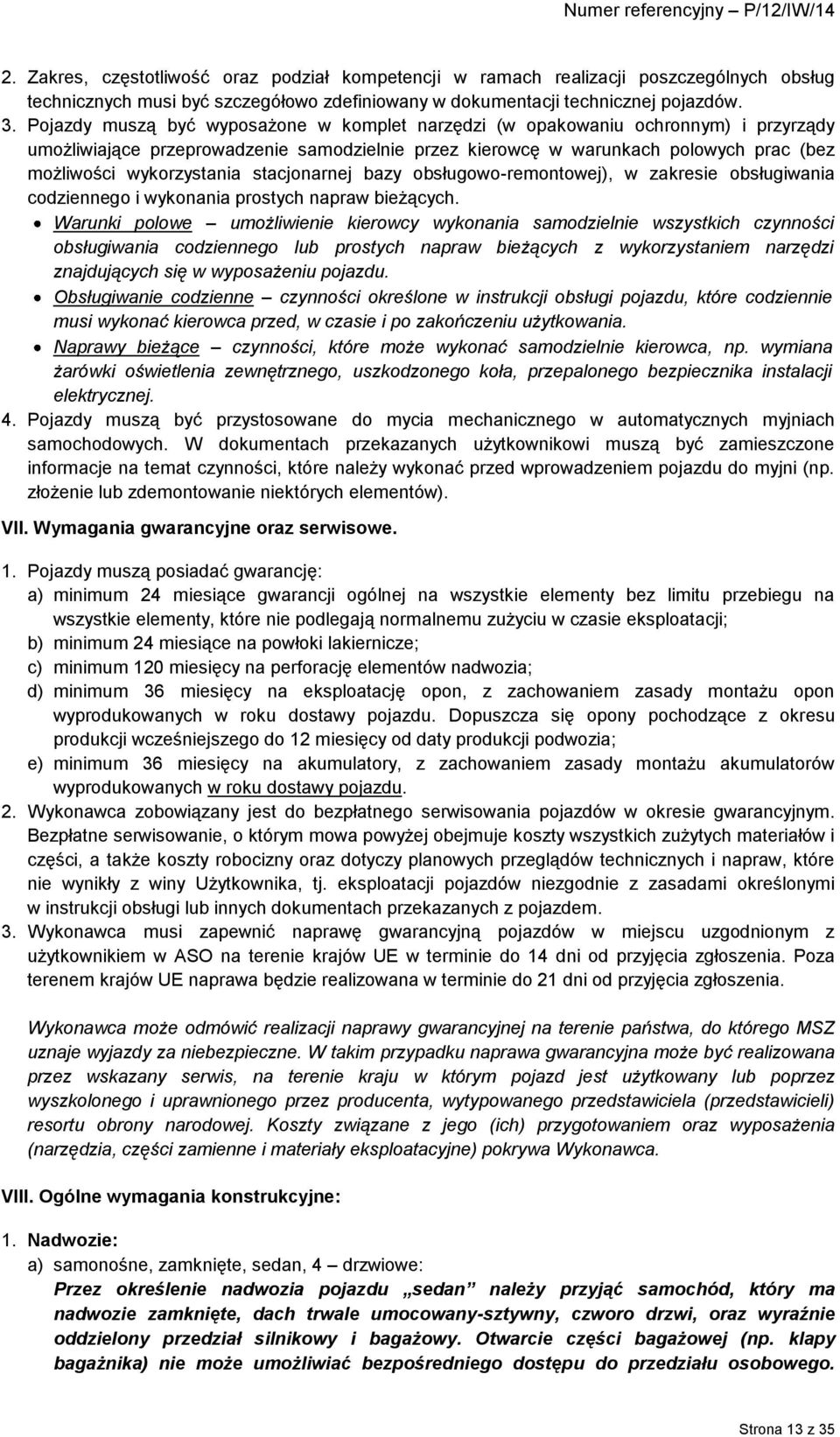 stacjonarnej bazy obsługowo-remontowej), w zakresie obsługiwania codziennego i wykonania prostych napraw bieżących.