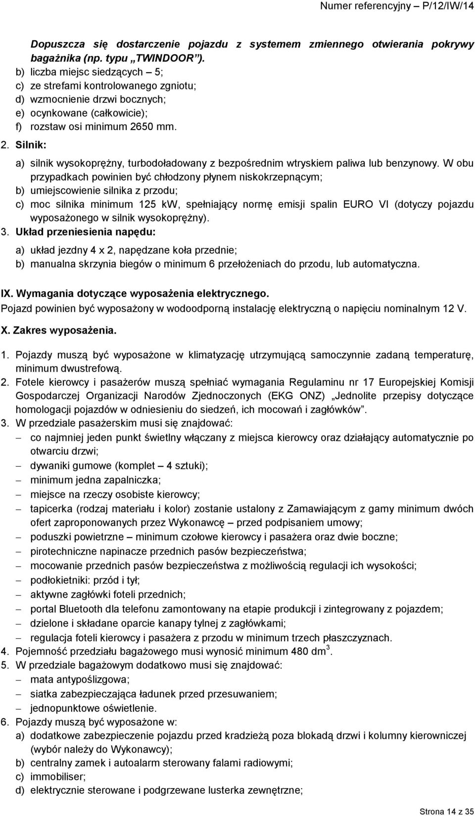 50 mm. 2. Silnik: a) silnik wysokoprężny, turbodoładowany z bezpośrednim wtryskiem paliwa lub benzynowy.