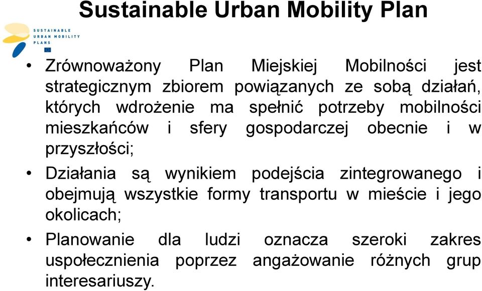 przyszłości; Działania są wynikiem podejścia zintegrowanego i obejmują wszystkie formy transportu w mieście i