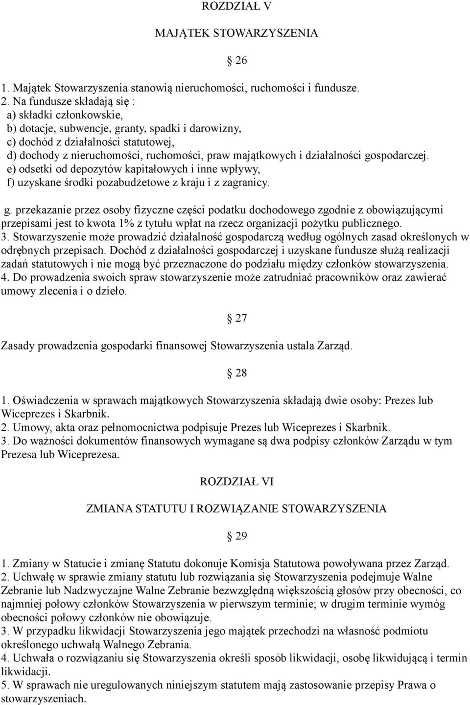 działalności gospodarczej. e) odsetki od depozytów kapitałowych i inne wpływy, f) uzyskane środki pozabudżetowe z kraju i z zagranicy. 26 g.