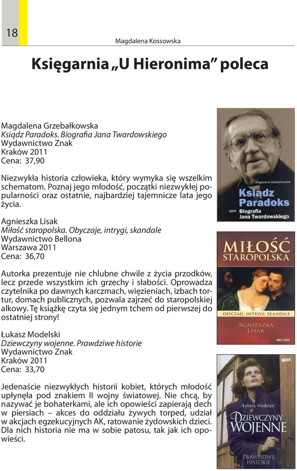 Poznaj jego młodość, początki niezwykłej popularności oraz ostatnie, najbardziej tajemnicze lata jego życia. Agnieszka Lisak Miłość staropolska.