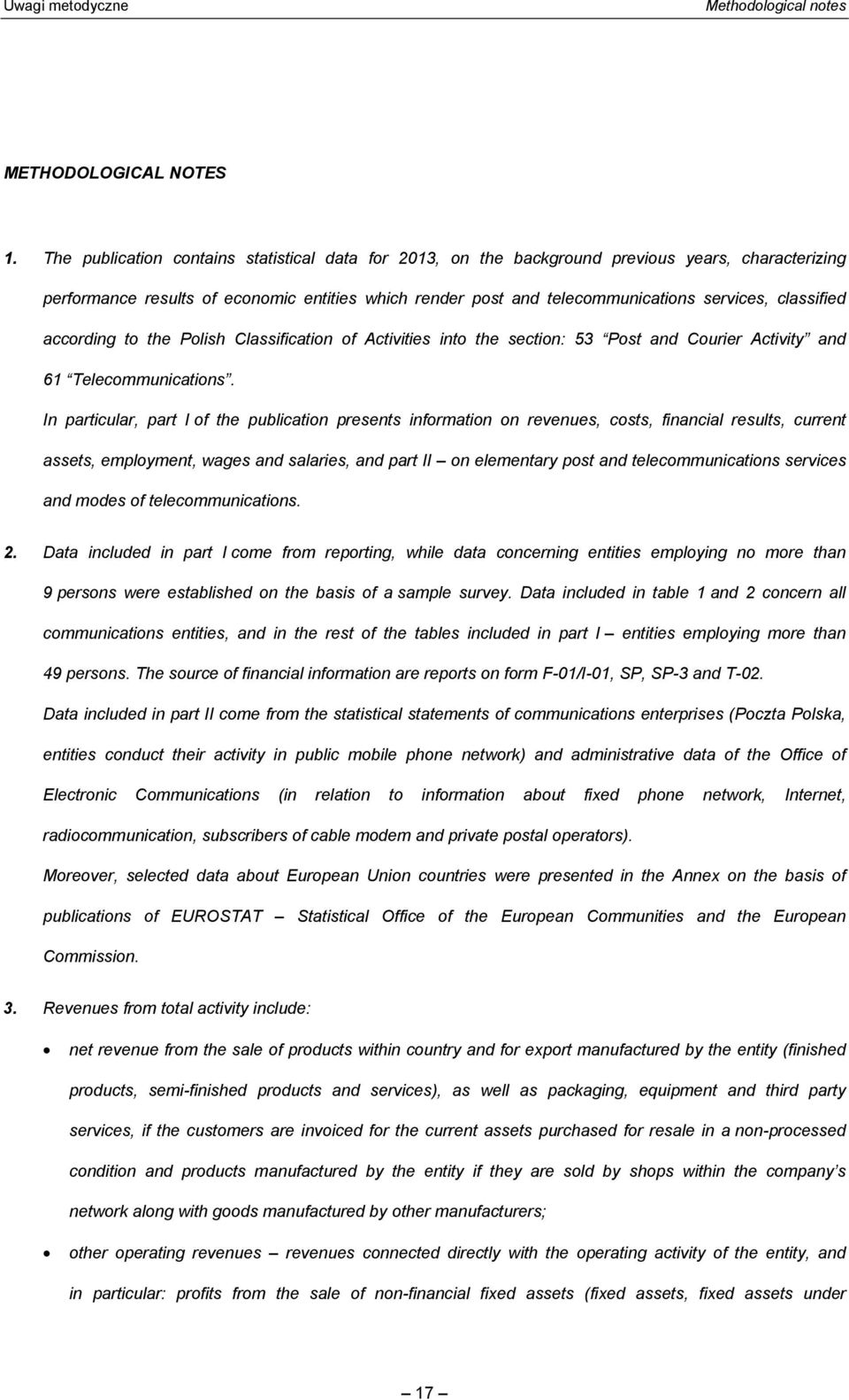 classified according to the Polish Classification of Activities into the section: 53 Post and Courier Activity and 61 Telecommunications.