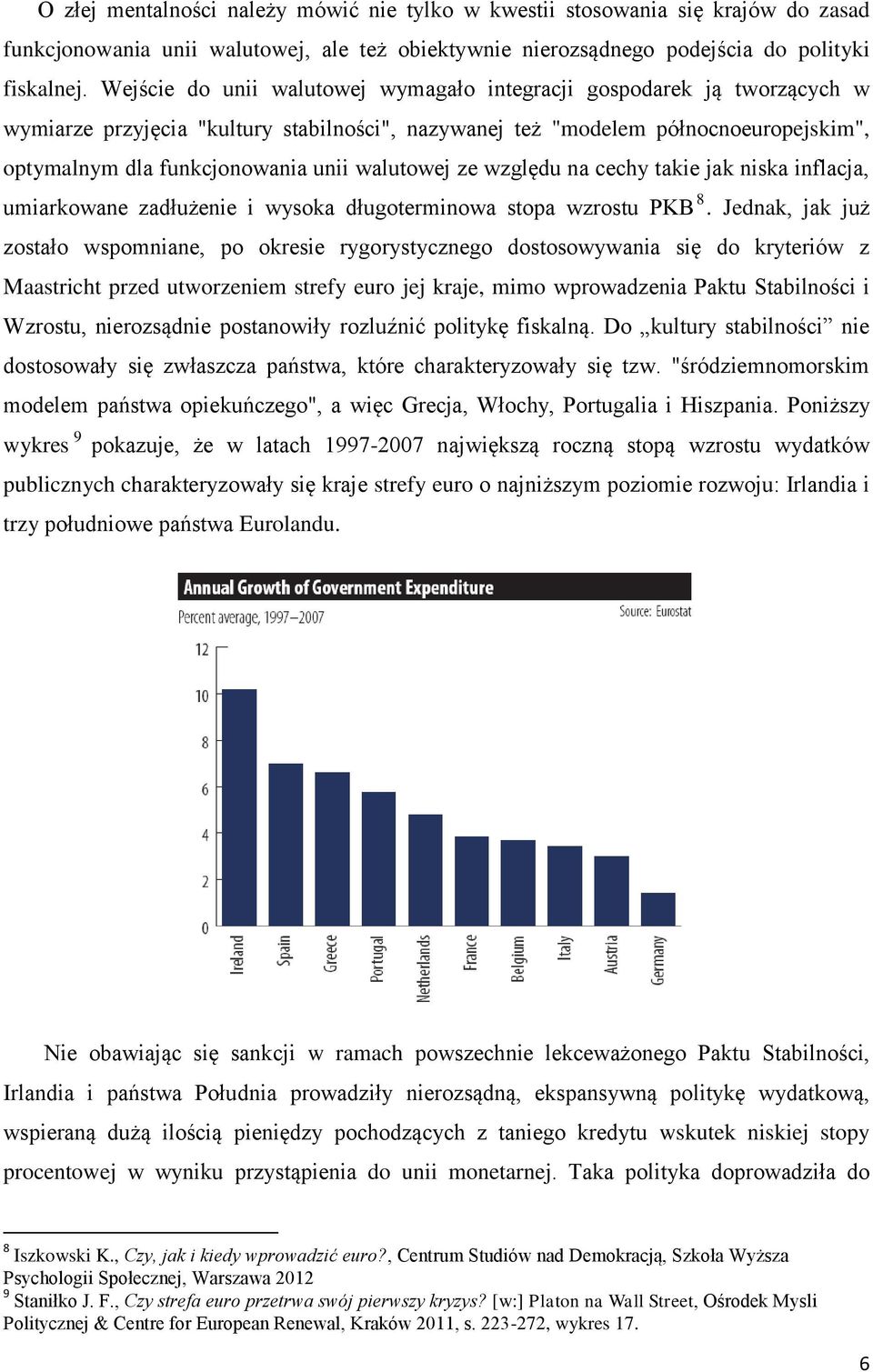 walutowej ze względu na cechy takie jak niska inflacja, umiarkowane zadłużenie i wysoka długoterminowa stopa wzrostu PKB 8.