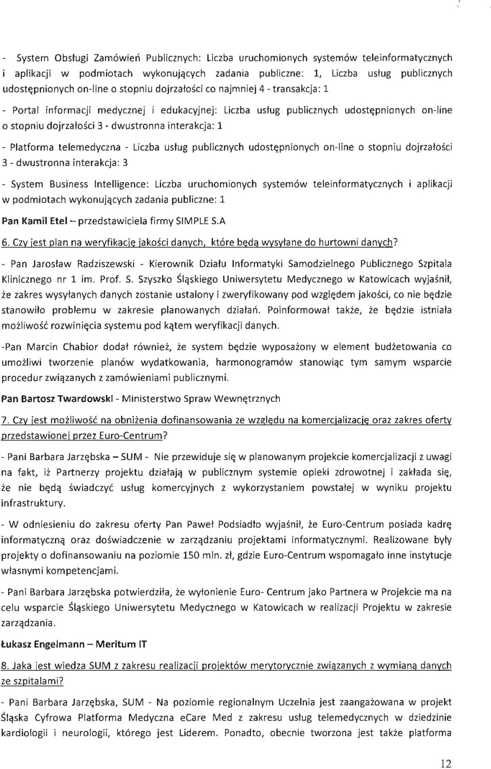 Platforma telemedyczna - Liczba uslug publicznych udostępnionych on-line o stopniu dojrzalości 3 - dwustronna interakcja: 3 - System Business Intelligence: Liczba uruchomionych systemów