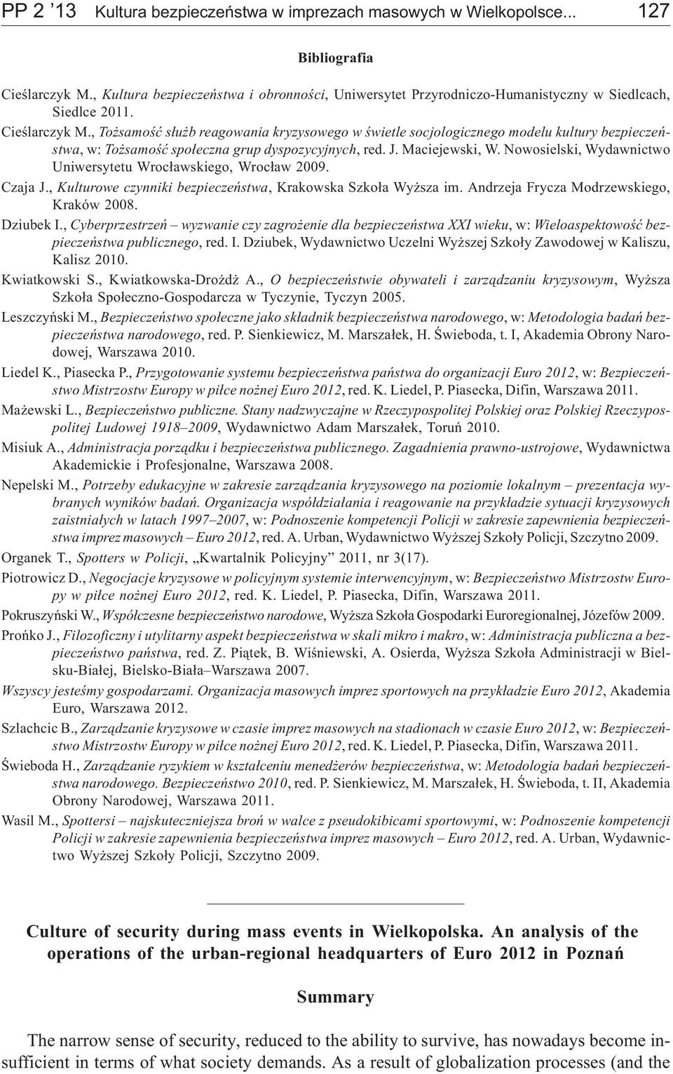 , To samoœæ s³u b reagowania kryzysowego w œwietle socjologicznego modelu kultury bezpieczeñstwa,w:to samoœæ spo³eczna grup dyspozycyjnych, red. J. Maciejewski, W.