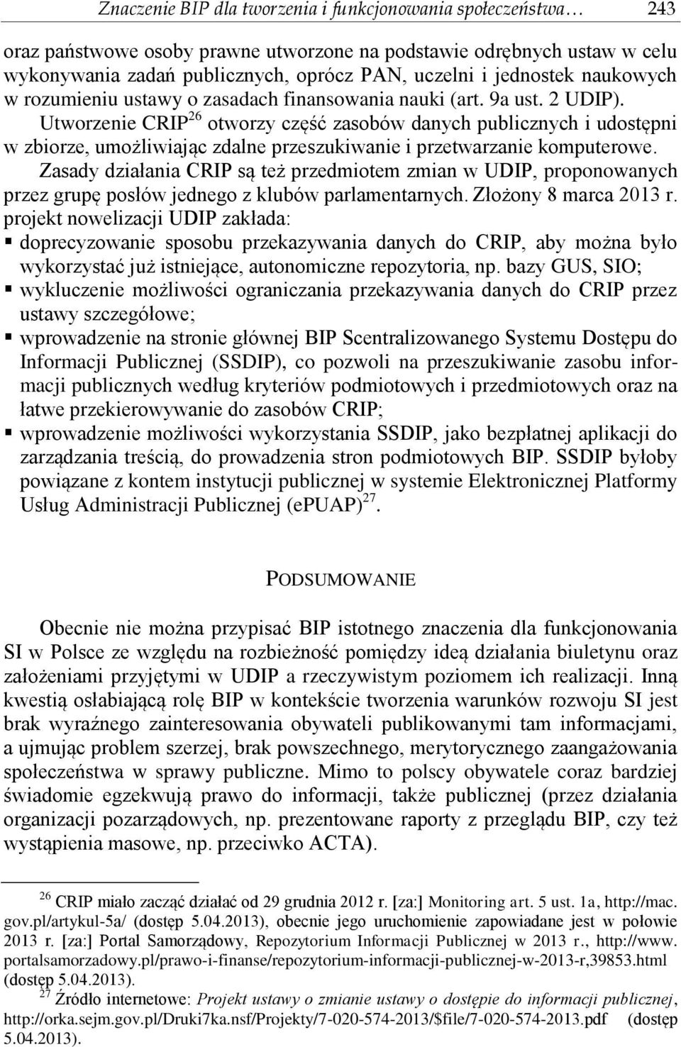 Utworzenie CRIP 26 otworzy część zasobów danych publicznych i udostępni w zbiorze, umożliwiając zdalne przeszukiwanie i przetwarzanie komputerowe.