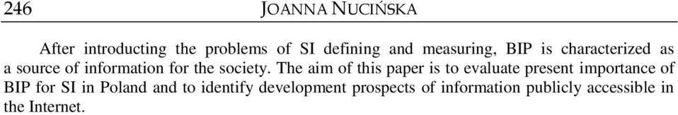 The aim of this paper is to evaluate present importance of BIP for SI in