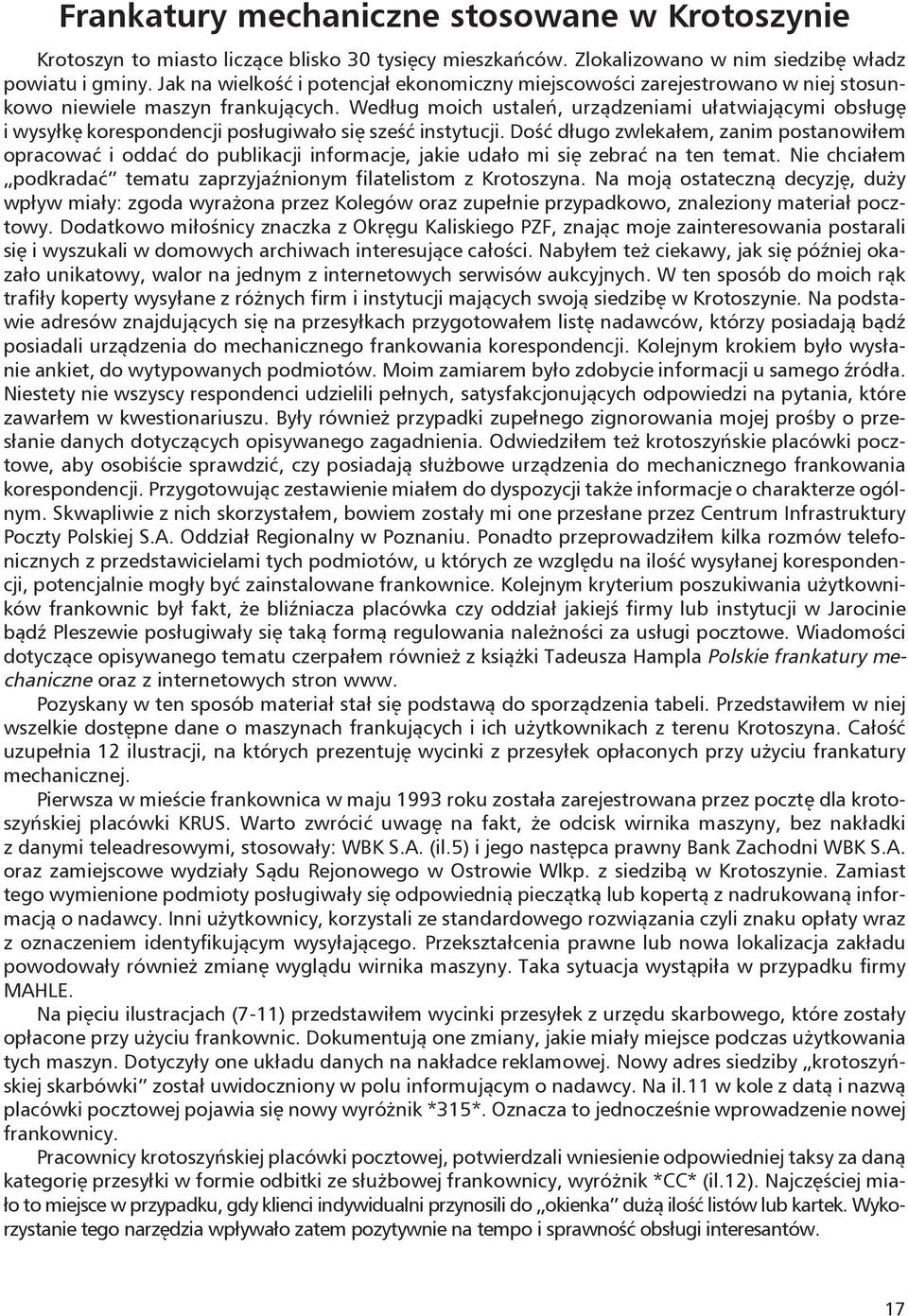 Według moich ustaleń, urządzeniami ułatwiającymi obsługę i wysyłkę korespondencji posługiwało się sześć instytucji.