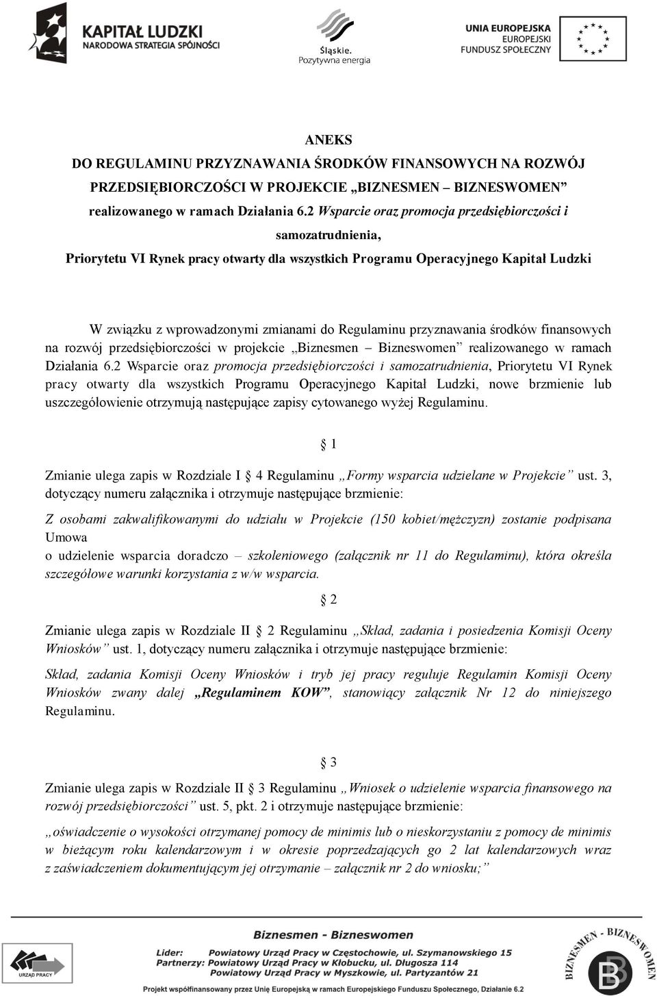 przyznawania środków finansowych na rozwój przedsiębiorczości w projekcie Biznesmen Bizneswomen realizowanego w ramach Działania 6.