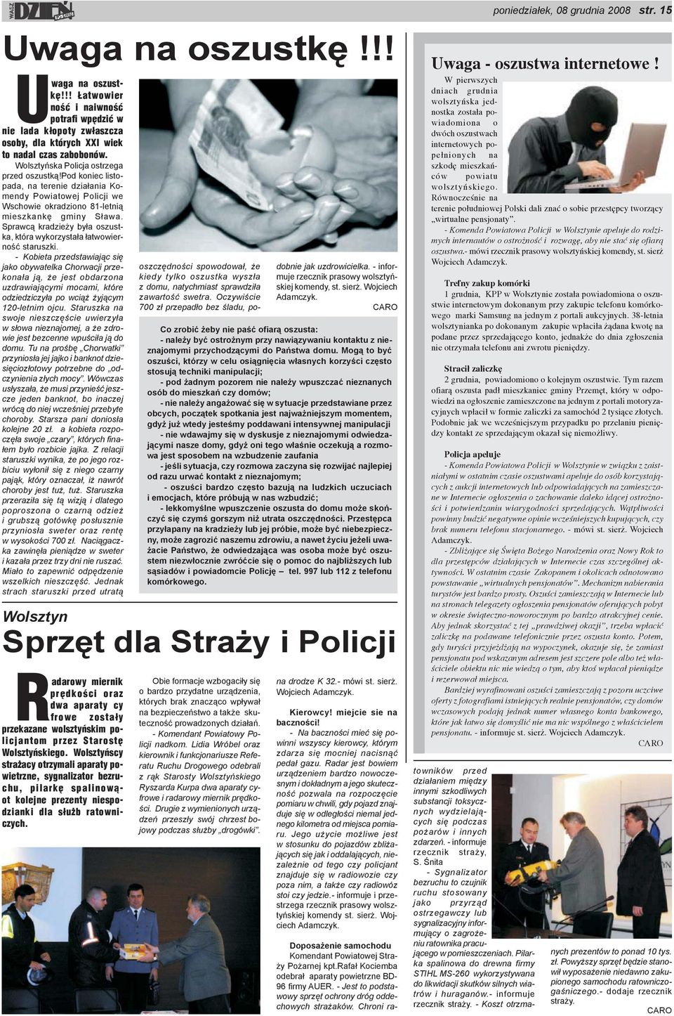 Sprawc¹ kradzie y by³a oszustka, która wykorzysta³a ³atwowiernoœæ staruszki.