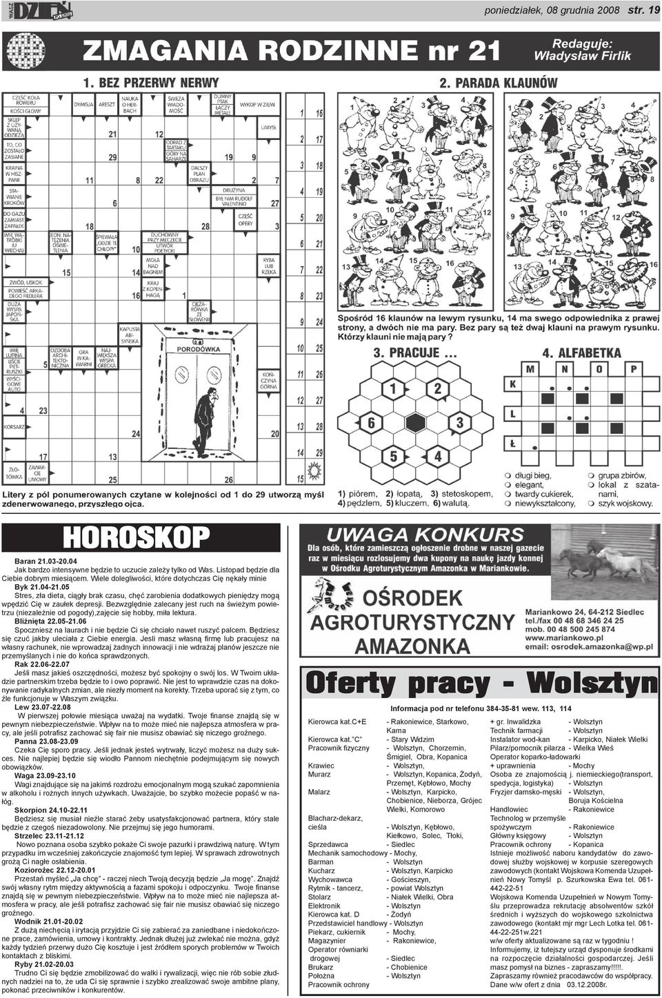 Bezwzglêdnie zalecany jest ruch na œwie ym powietrzu (niezale nie od pogody),zajêcie siê hobby, mi³a lektura. BliŸniêta 22.05-21.