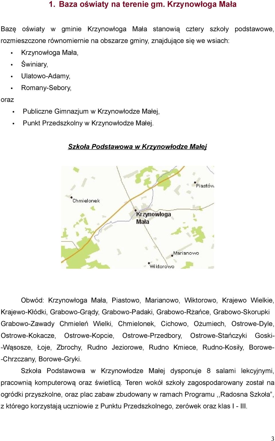 Ulatowo-Adamy, Romany-Sebory, oraz Publiczne Gimnazjum w Krzynowłodze Małej, Punkt Przedszkolny w Krzynowłodze Małej.