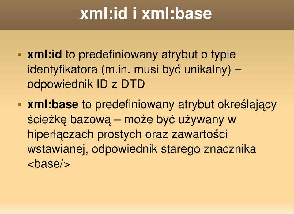 musi być unikalny) odpowiednik ID z DTD xml:base to predefiniowany