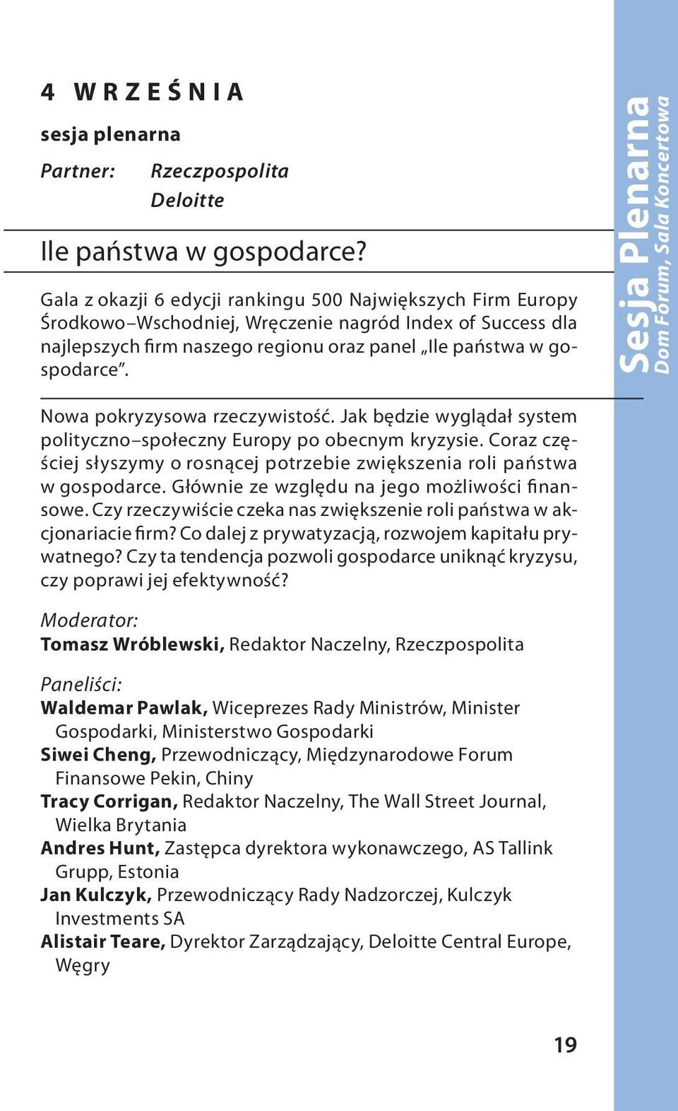 Sesja Plenarna Dom Forum, Sala Koncertowa Nowa pokryzysowa rzeczywistość. Jak będzie wyglądał system polityczno społeczny Europy po obecnym kryzysie.