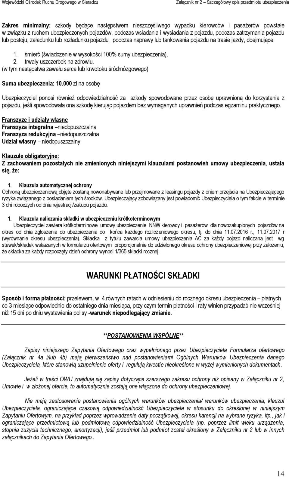 trwały uszczerbek na zdrowiu. (w tym następstwa zawału serca lub krwotoku śródmózgowego) Suma ubezpieczenia: 10.