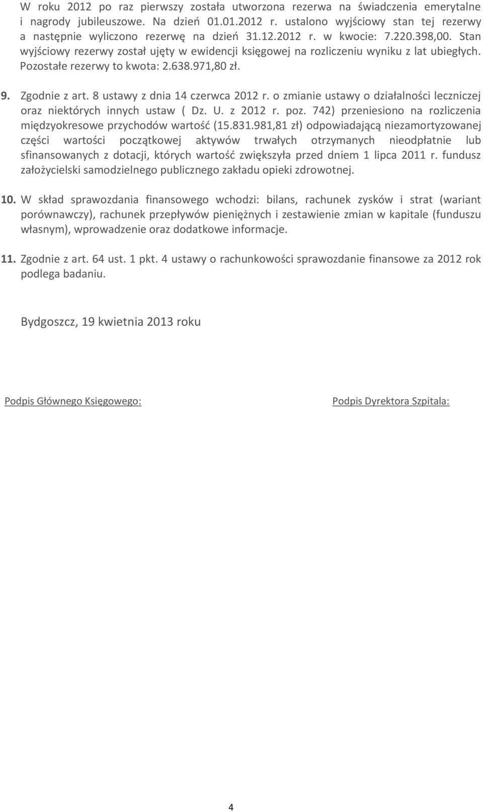 8 ustawy z dnia 14 czerwca 2012 r. o zmianie ustawy o działalności leczniczej oraz niektórych innych ustaw ( Dz. U. z 2012 r. poz.