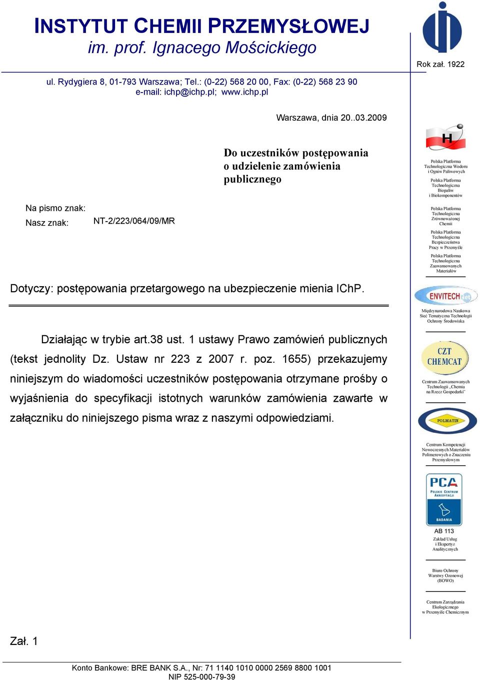 Technologiczna Biopaliw i Biokomponentów Polska Platforma Technologiczna Zrównoważonej Chemii Polska Platforma Technologiczna Bezpieczeństwa Pracy w Przemyśle Polska Platforma Technologiczna