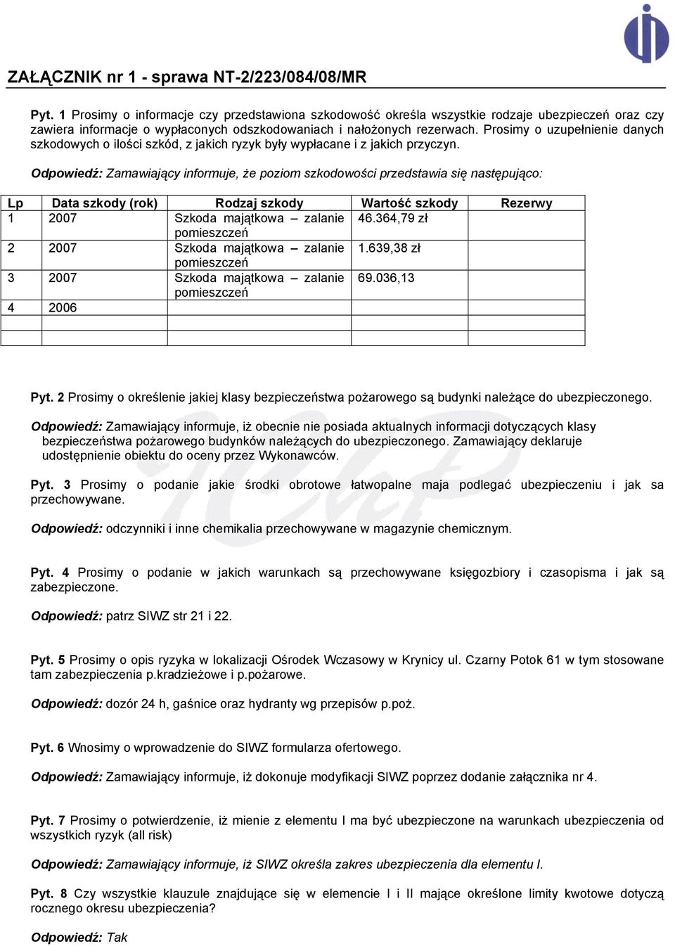 Prosimy o uzupełnienie danych szkodowych o ilości szkód, z jakich ryzyk były wypłacane i z jakich przyczyn.