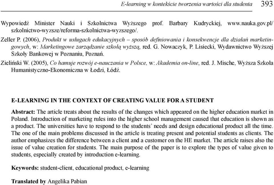 (2006), Produkt w usługach edukacyjnych sposób definiowania i konsekwencje dla działań marketingowych, w: Marketingowe zarządzanie szkołą wyższą, red. G. Nowaczyk, P.