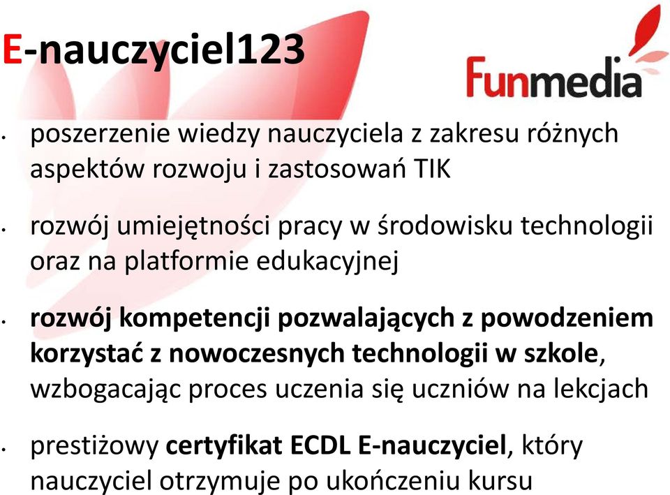 pozwalających z powodzeniem korzystać z nowoczesnych technologii w szkole, wzbogacając proces uczenia