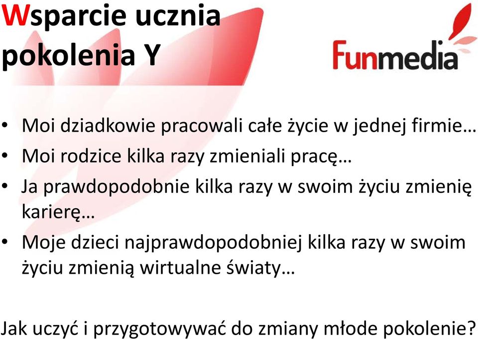 swoim życiu zmienię karierę Moje dzieci najprawdopodobniej kilka razy w swoim