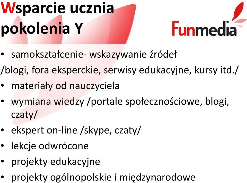 / materiały od nauczyciela wymiana wiedzy /portale społecznościowe, blogi,