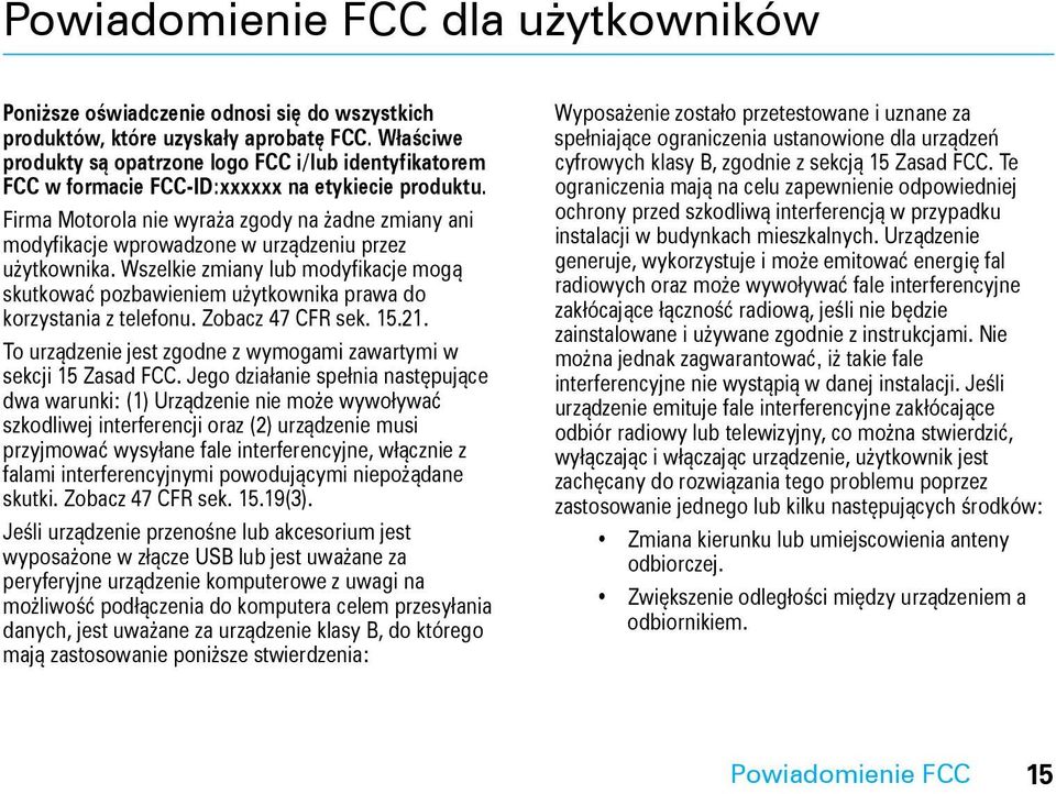 Firma Motorola nie wyraża zgody na żadne zmiany ani modyfikacje wprowadzone w urządzeniu przez użytkownika.