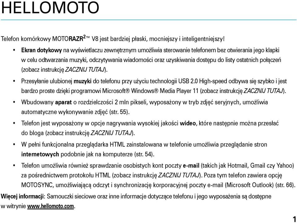 połączeń (zobacz instrukcję ZACZNIJ TUTAJ). Przesyłanie ulubionej muzyki do telefonu przy użyciu technologii USB 2.