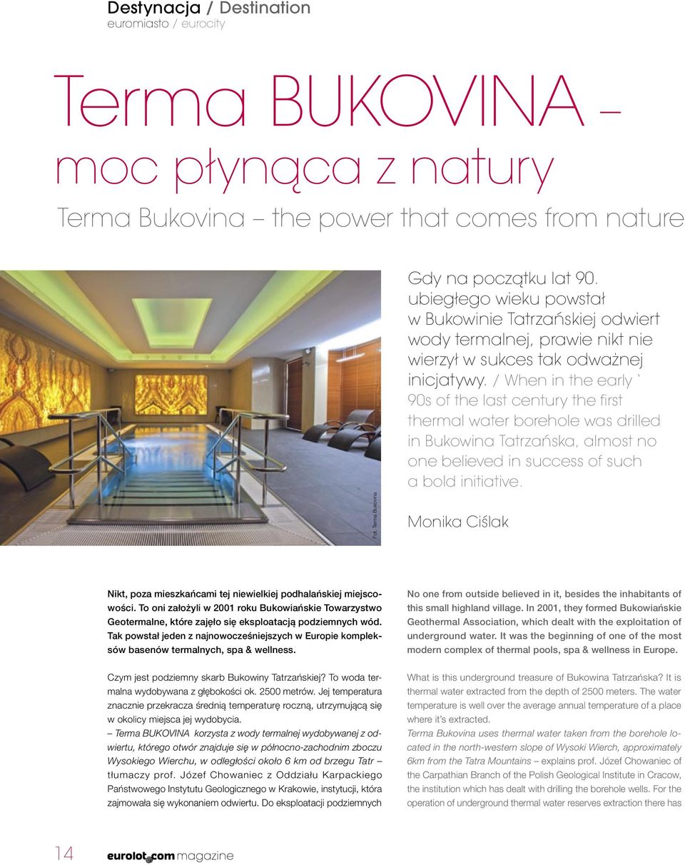 / When in the early 90s of the last century the first thermal water borehole was drilled in Bukowina Tatrzańska, almost no one believed in success of such a bold initiative.