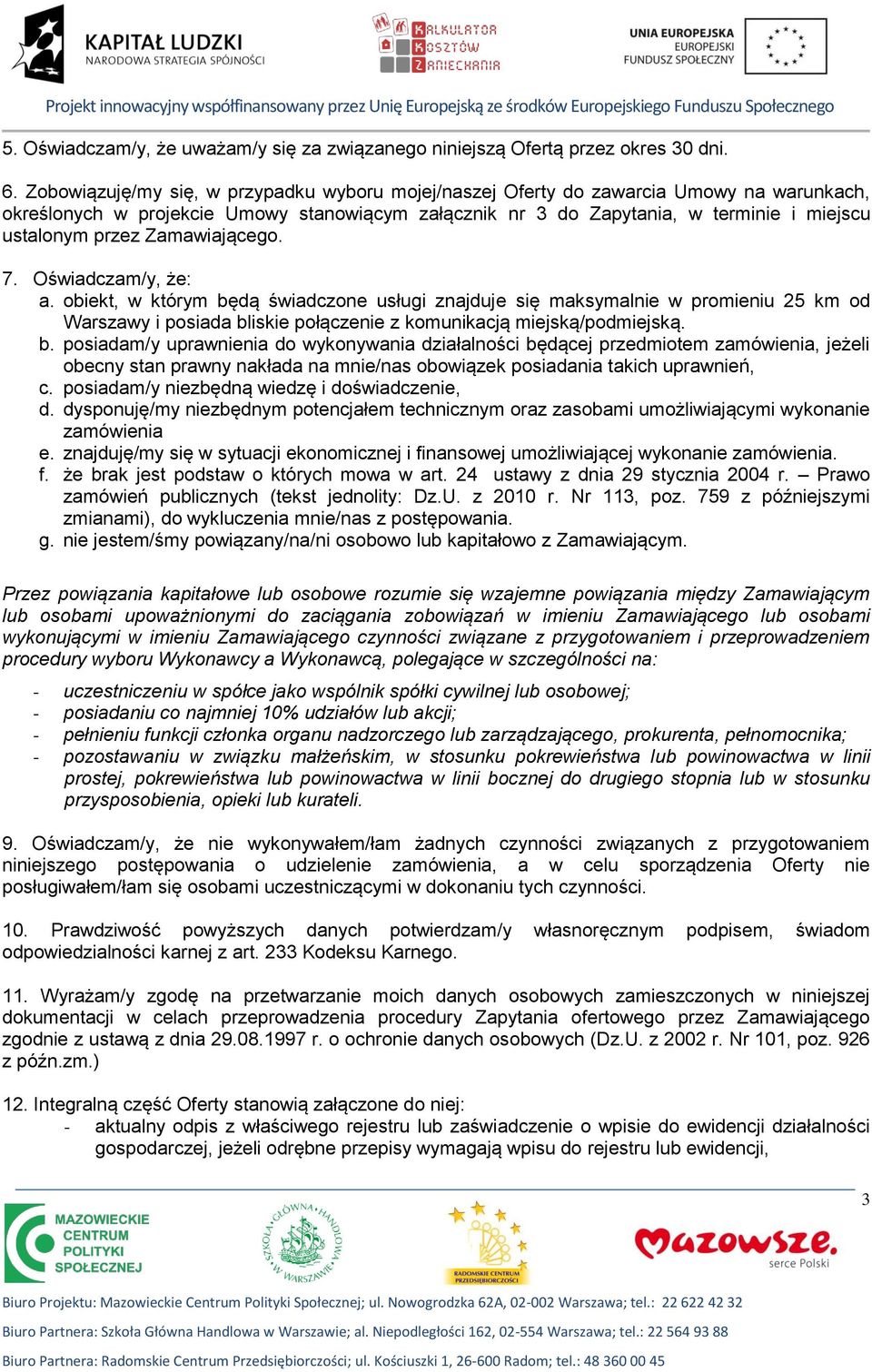 Zamawiającego. 7. Oświadczam/y, że: a. obiekt, w którym bę