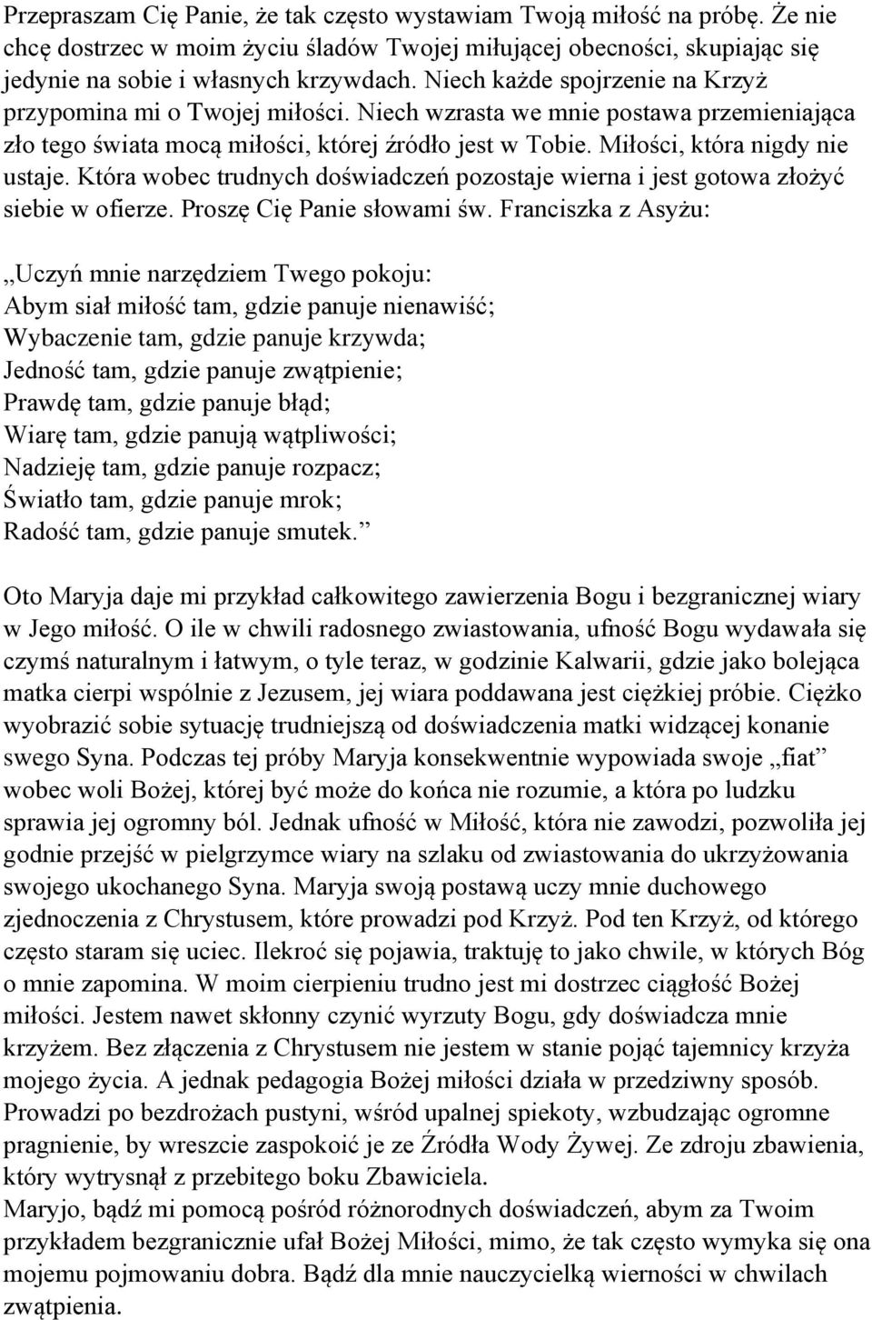 Która wobec trudnych doświadczeń pozostaje wierna i jest gotowa złożyć siebie w ofierze. Proszę Cię Panie słowami św.