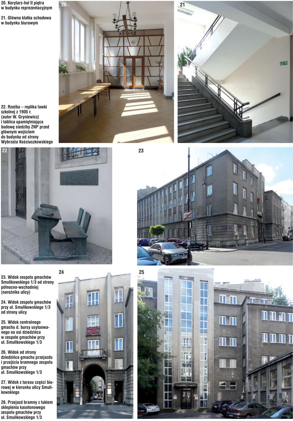 Widok zespołu gmachów Smulikowskiego 1/3 od strony północno-wschodniej (narożnika ulicy) 24. Widok zespołu gmachów przy ul. Smulikowskiego 1/3 od strony ulicy 25. Widok centralnego gmachu d.