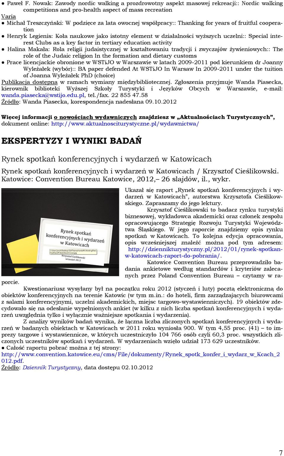 współpracy:: Thanking for years of fruitful cooperation Henryk Legienis: Koła naukowe jako istotny element w działalności wyższych uczelni:: Special interest Clubs as a key factor in tertiary