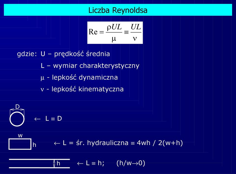 -lepkość dynamiczna ν -lepkość kinematyczna D L