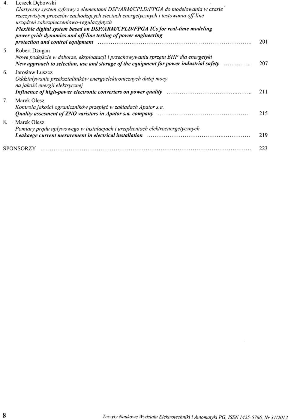 Robert Dzugan Nowe podejscie w doborze, eksploatacji i przechowywaniu sprzetu BHP dla energetyki New approach to selection, use and storage of the eauipmentforpower industrial safety 207 6.