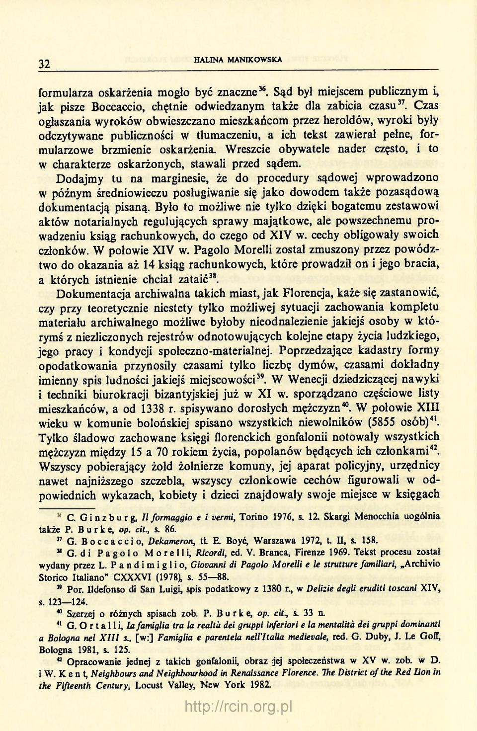 Wreszcie obywatele nader często, i to w charakterze oskarżonych, stawali przed sądem.