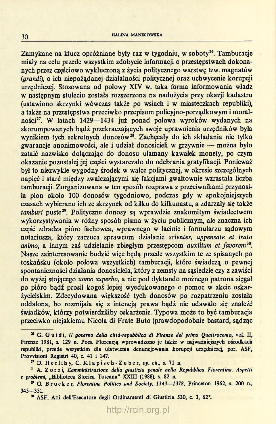 magnatów (grandi), o ich niepożądanej działalności politycznej oraz uchwycenie korupcji urzędniczej. Stosowana od połowy XIV w.