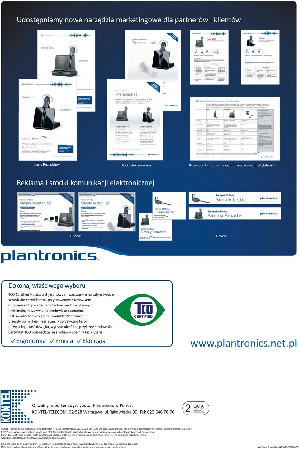 elektronicznej E-maile Banery Dokonaj w³aœciwego wyboru TCO Certified Headsets 2 jest nowym, uznawanym na ca³ym œwiecie szwedzkim certyfikatem, przyznawanym s³uchawkom o najwy szych parametrach