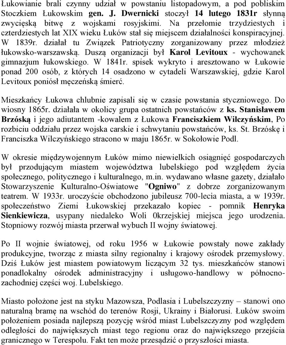 działał tu Związek Patriotyczny zorganizowany przez młodzież łukowsko-warszawską. Duszą organizacji był Karol Levitoux - wychowanek gimnazjum łukowskiego. W 1841r.