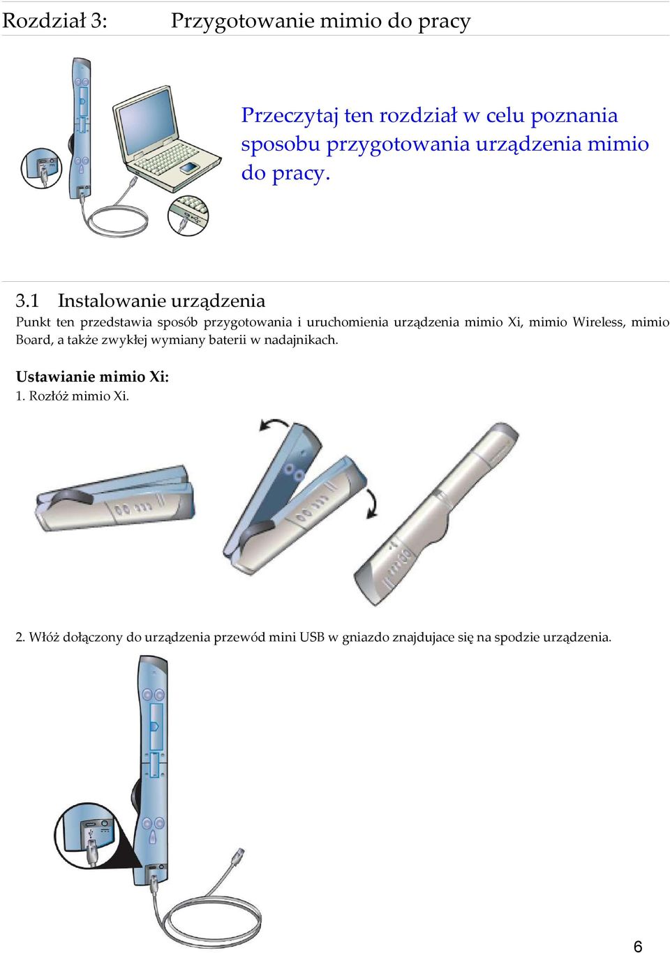 1 Instalowanie urządzenia Punkt ten przedstawia sposób przygotowania i uruchomienia urządzenia mimio Xi, mimio