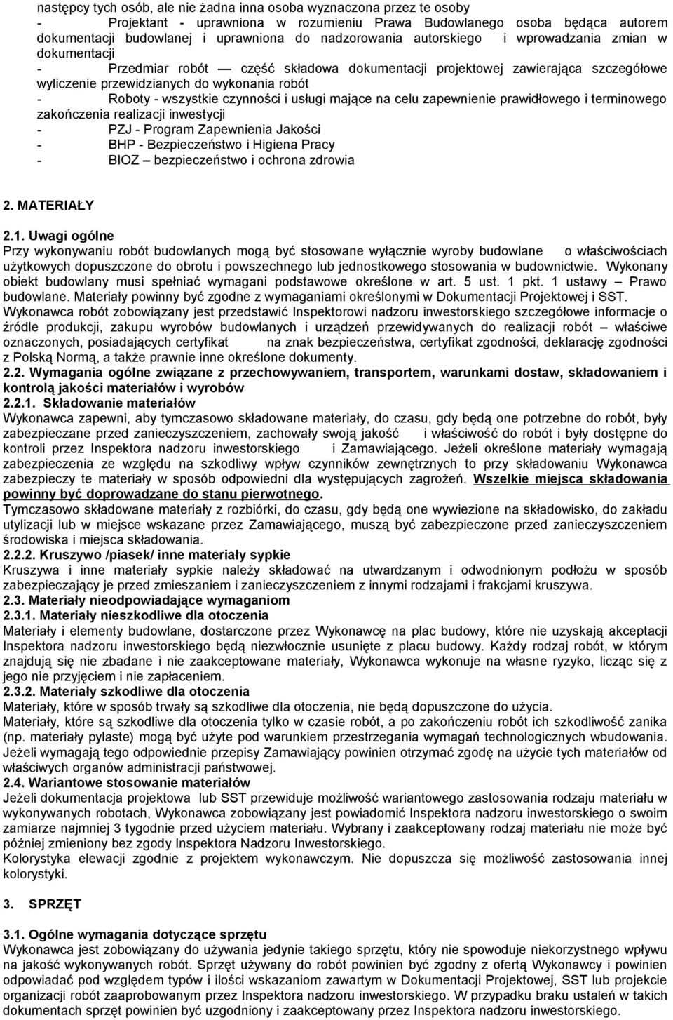 wszystkie czynności i usługi mające na celu zapewnienie prawidłowego i terminowego zakończenia realizacji inwestycji - PZJ - Program Zapewnienia Jakości - BHP - Bezpieczeństwo i Higiena Pracy - BIOZ