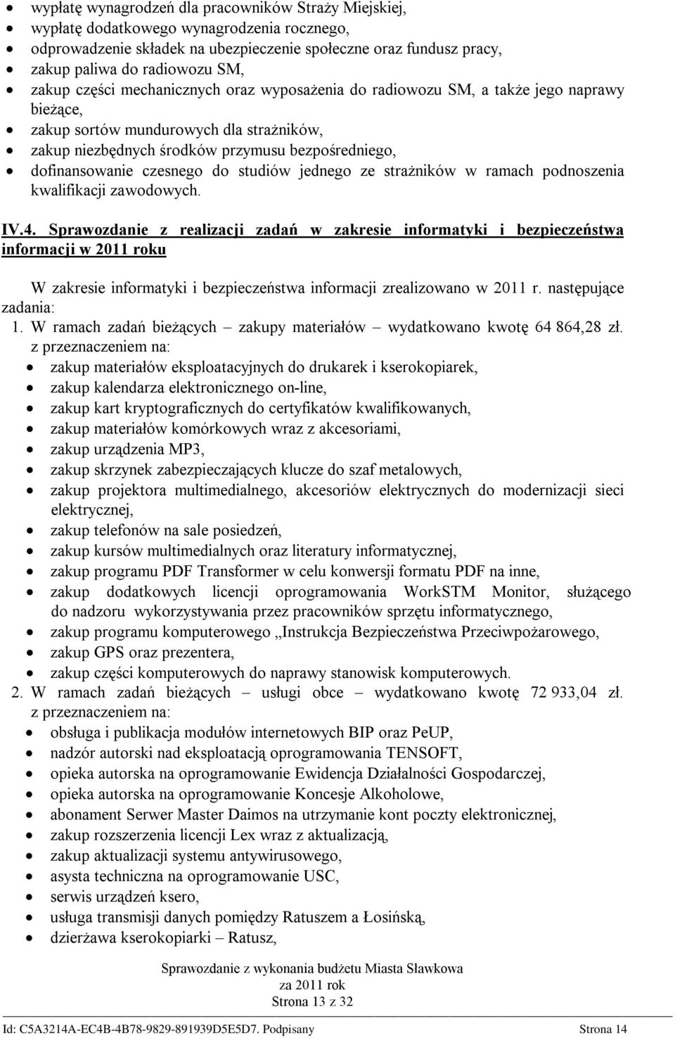 czesnego do studiów jednego ze strażników w ramach podnoszenia kwalifikacji zawodowych. IV.4.