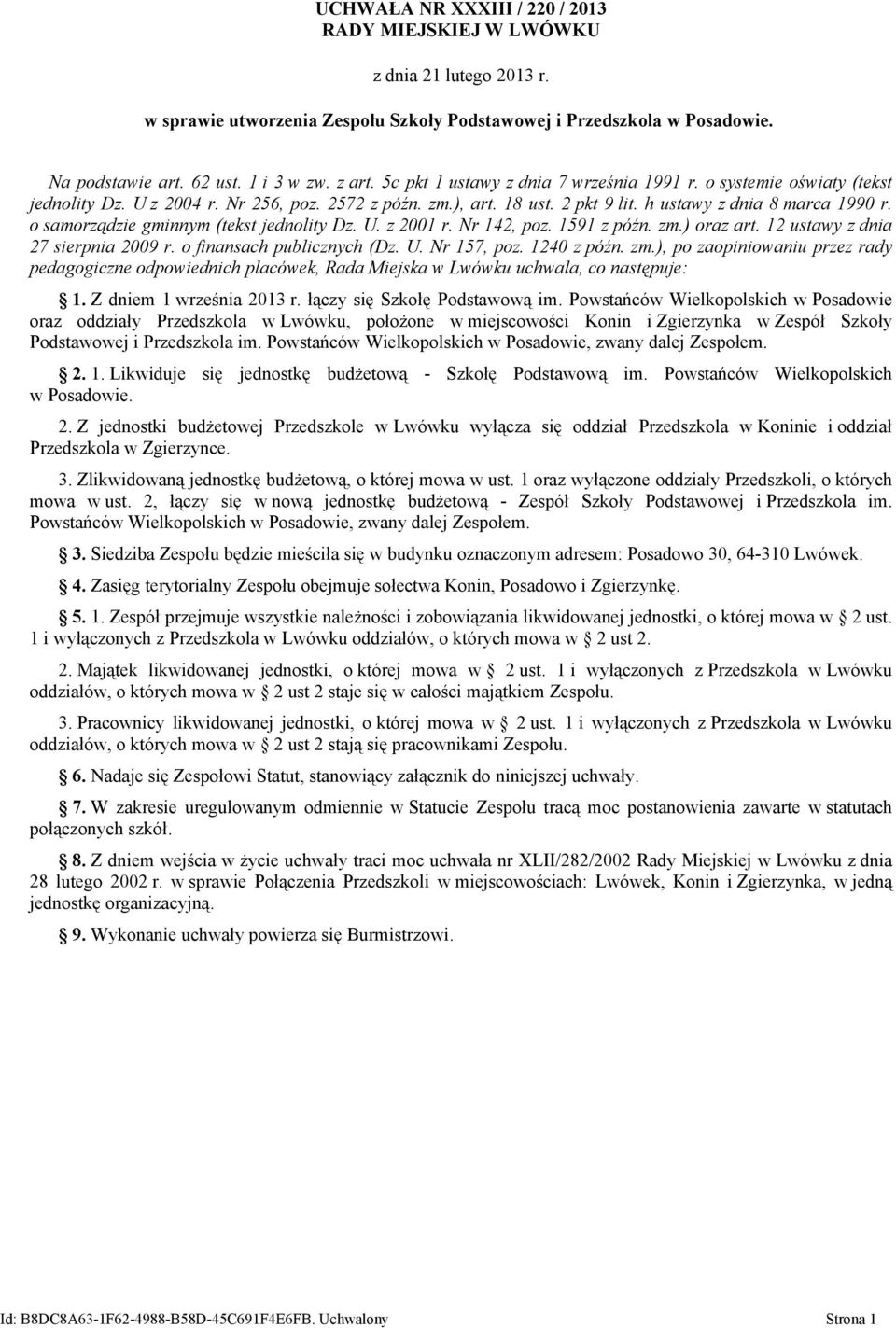 o samorządzie gminnym (tekst jednolity Dz. U. z 2001 r. Nr 142, poz. 1591 z późn. zm.) oraz art. 12 ustawy z dnia 27 sierpnia 2009 r. o finansach publicznych (Dz. U. Nr 157, poz. 1240 z późn. zm.), po zaopiniowaniu przez rady pedagogiczne odpowiednich placówek, Rada Miejska w Lwówku uchwala, co następuje: 1.