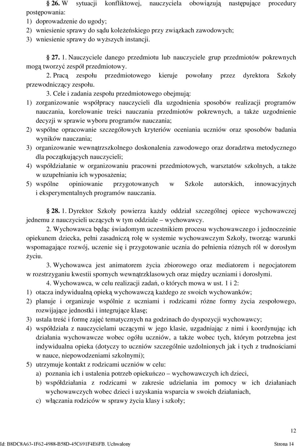 3. Cele i zadania zespołu przedmiotowego obejmują: 1) zorganizowanie współpracy nauczycieli dla uzgodnienia sposobów realizacji programów nauczania, korelowanie treści nauczania przedmiotów