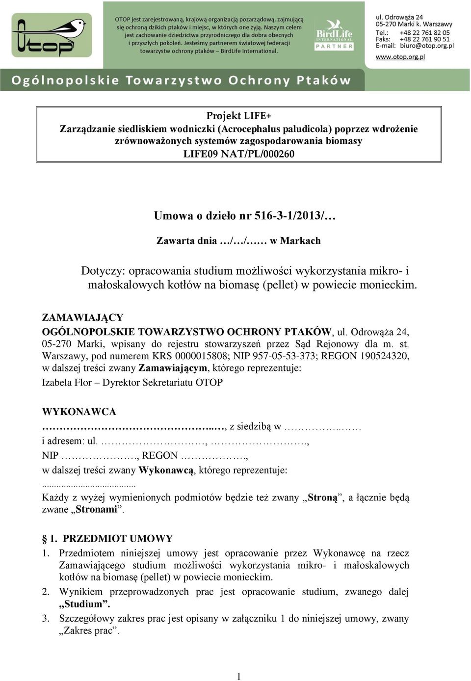 ZAMAWIAJĄCY OGÓLNOPOLSKIE TOWARZYSTWO OCHRONY PTAKÓW, ul. Odrowąża 24, 05-270 Marki, wpisany do rejestru sto