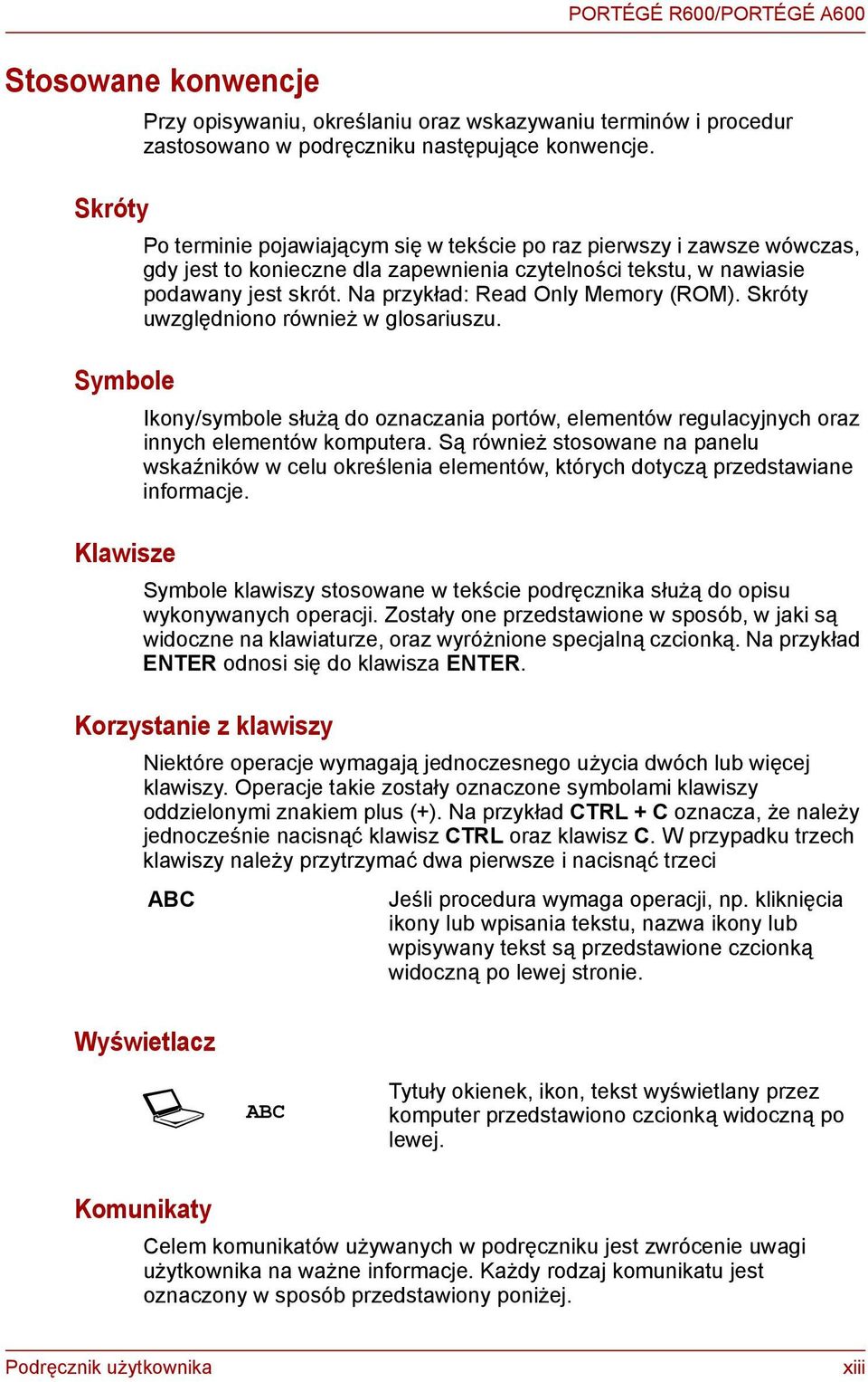 Skróty uwzględniono również w glosariuszu. Ikony/symbole służą do oznaczania portów, elementów regulacyjnych oraz innych elementów komputera.