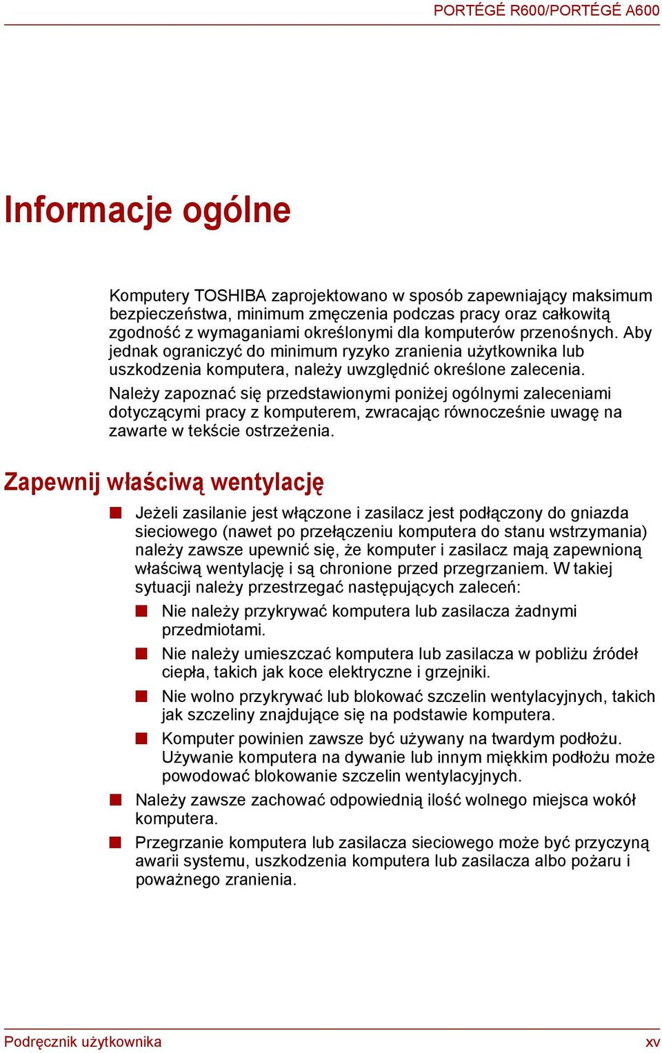 Należy zapoznać się przedstawionymi poniżej ogólnymi zaleceniami dotyczącymi pracy z komputerem, zwracając równocześnie uwagę na zawarte w tekście ostrzeżenia.