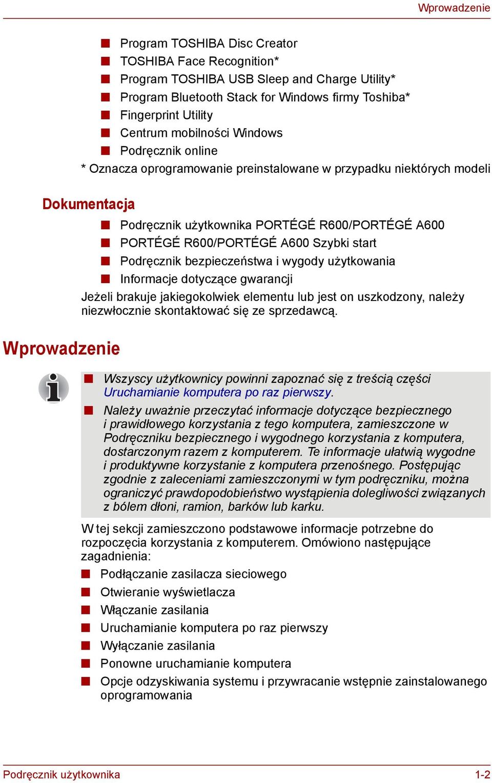 Szybki start Podręcznik bezpieczeństwa i wygody użytkowania Informacje dotyczące gwarancji Jeżeli brakuje jakiegokolwiek elementu lub jest on uszkodzony, należy niezwłocznie skontaktować się ze