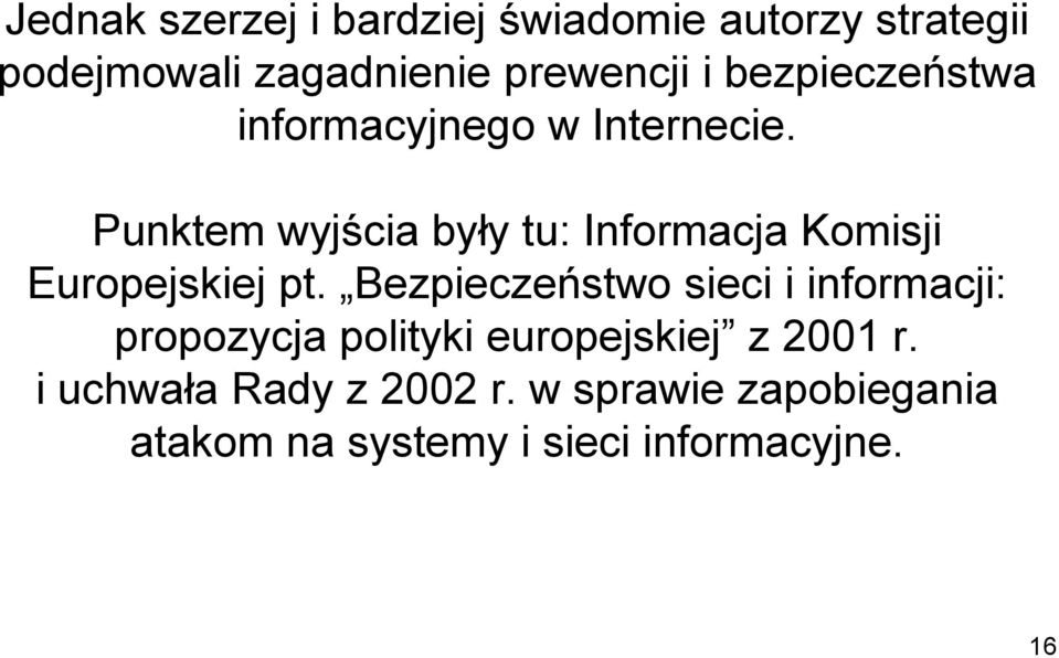 Punktem wyjścia były tu: Informacja Komisji Europejskiej pt.